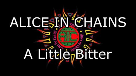 alice in chains a little bitter lyrics